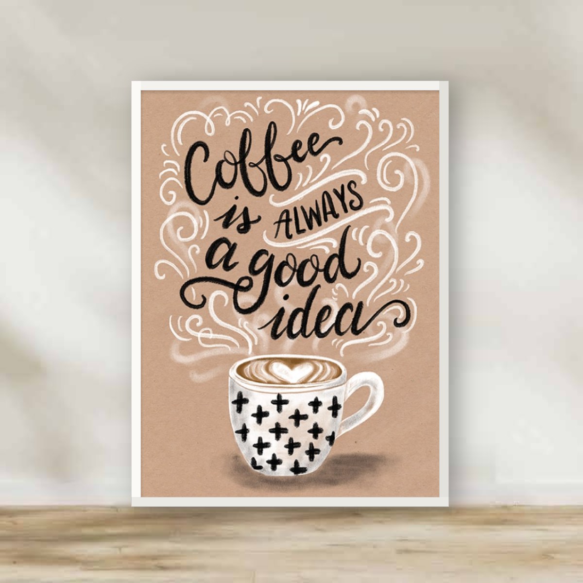 Coffee is always a good idea White Frame – kitchen wall art | برواز أبيض "Coffee is always a good idea"