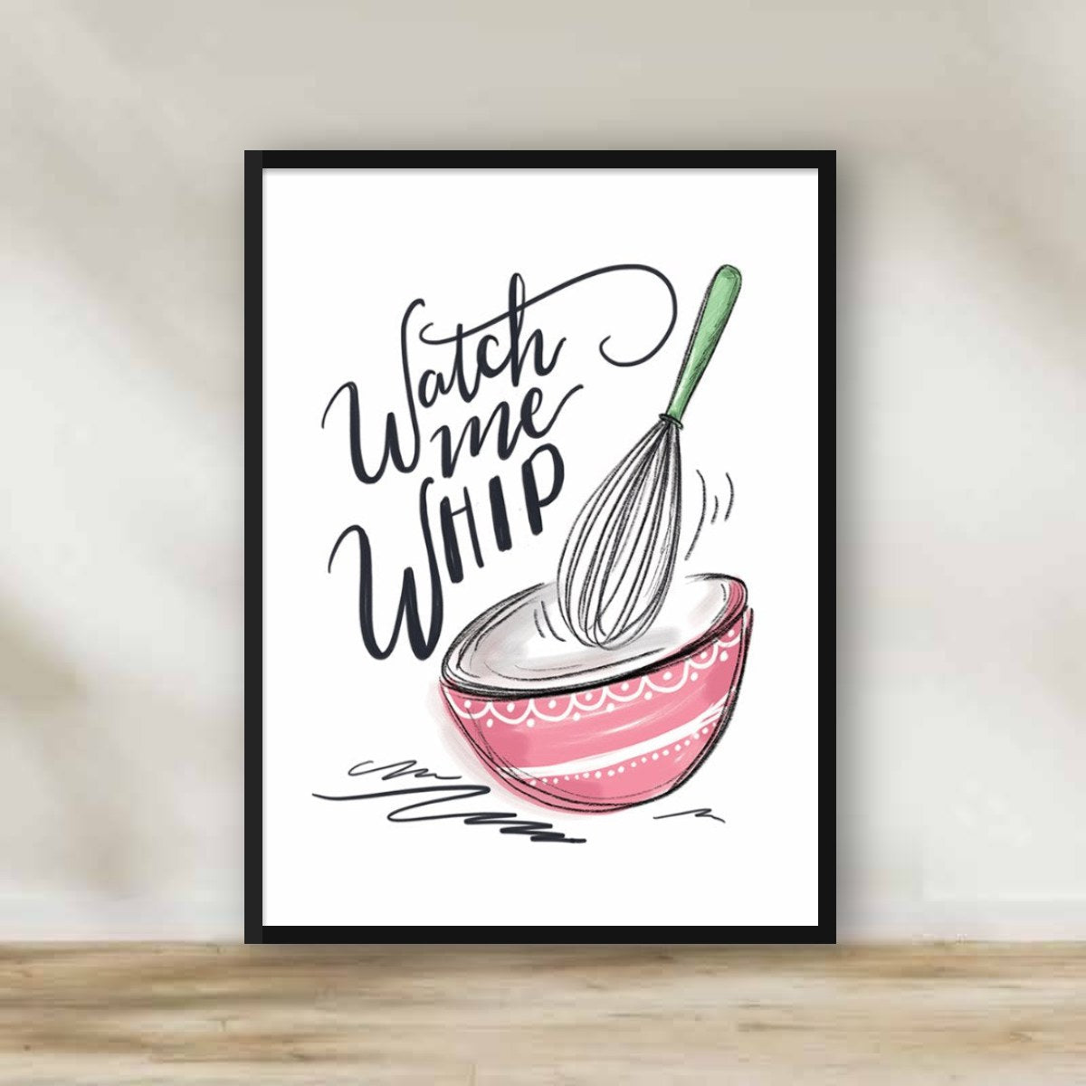 Watch me whip Frame – kitchen wall art | برواز Watch me whip