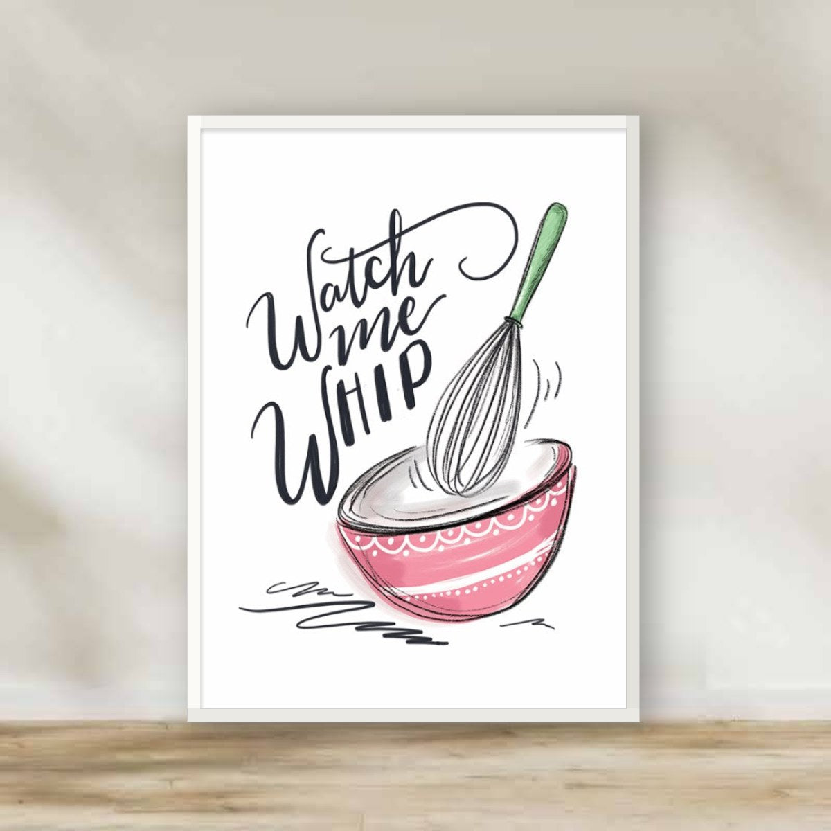 Watch me whip White Frame – kitchen wall art | برواز أبيض Watch me whip